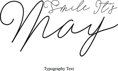 Smile It's May Cursive Calligraphy Black Color Text On White Background