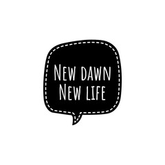 ''New dawn, new life'' Lettering
