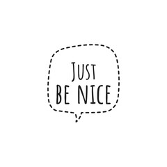''Just be nice'' Lettering