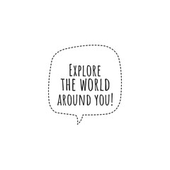 ''Explore the world around you'' Lettering