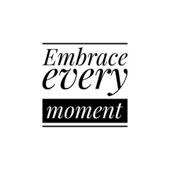 ''Embrace every moment'' Lettering