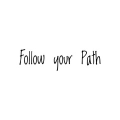 ''Follow your path'' Lettering