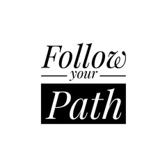 ''Follow your path'' Lettering