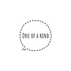 ''One of a kind'' Lettering