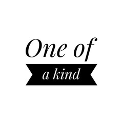 ''One of a kind'' Lettering