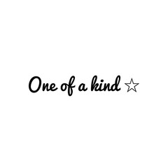 ''One of a kind'' Lettering