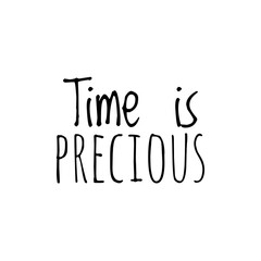 ''Time is precious'' Lettering