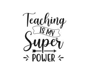 Teaching is my superpower, school T-shirt design, Teacher gift, Apple vector, School T-shirt vector, Teacher Shirt vector, typography T-shirt Design
