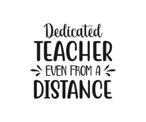 Dedicated teacher even from a distance, school T-shirt design, Teacher gift, Apple vector, School T-shirt vector, Teacher Shirt vector, typography T-shirt Design
