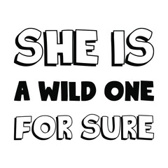 She is a wild one for sure. Isolated Vector Quote