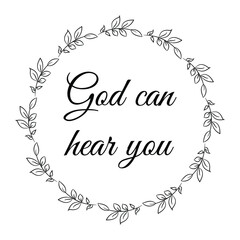 Obraz na płótnie Canvas God can hear you. Vector Quote