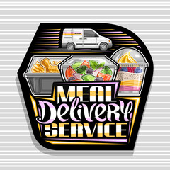 Vector logo for Meal Delivery Service, dark decorative sign with illustration of delivery van, diet vegan salad in transparent box, fried chicken and yogurt, unique lettering - meal delivery service.