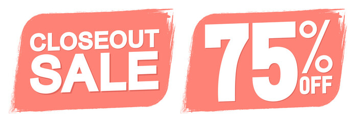 Closeout Sale, 75% off, banners design template, discount tags, vector illustration