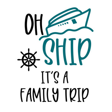 Oh Ship It's a Family Trip silhouette Clip art graphic isolated on white background. Cute Draw Boat design. For t shirt, greeting card or poster design Background Vector Illustration.