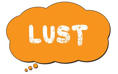 LUST text written on an orange thought bubble.
