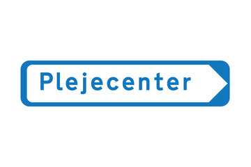 Retirement home road sign called plejecenter in danish language