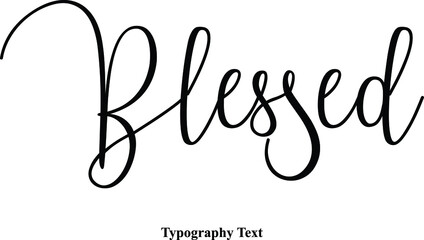 Blessed Handwriting Cursive Font Calligraphy Phrase