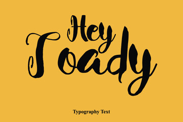 Hey Toad Bold Cursive Calligraphy Text On Yellow Background