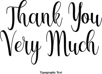 Thank You Very Much Handwritten Cursive Calligraphy Black Color Text On White Background