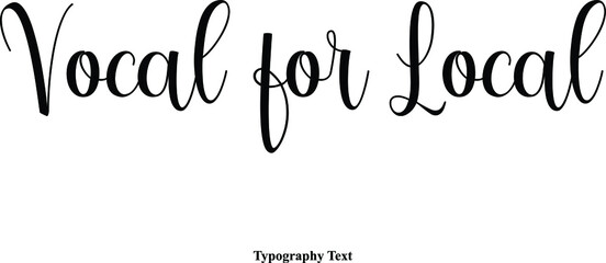 Vocal for Local Handwritten Cursive Calligraphy Black Color Text On White Background