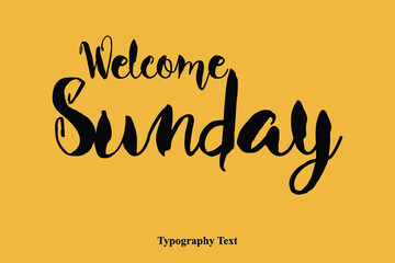 Welcome Sunday Bold Cursive Calligraphy Text On Yellow Background