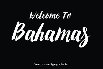 Welcome To Bahamas Country Name Bold Typeface Calligraphy Text Phrase