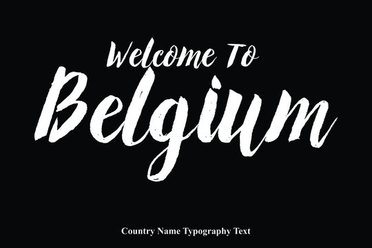 Welcome To Belgium Country Name Bold Typeface Calligraphy Text Phrase