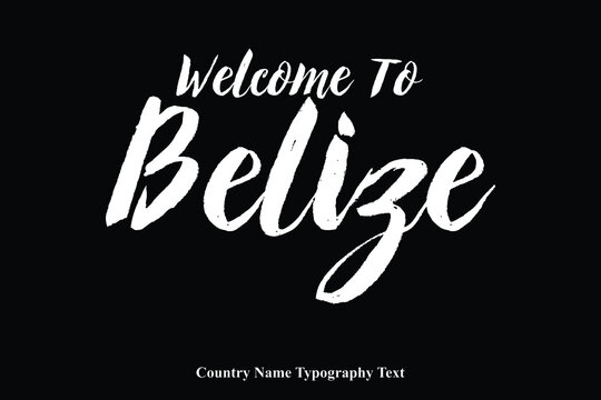 Welcome To Belize Country Name Bold Typeface Calligraphy Text Phrase