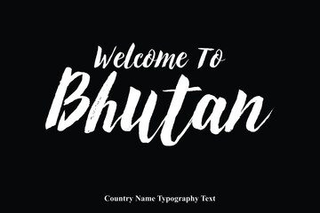 Welcome To Bhutan Country Name Bold Typeface Calligraphy Text Phrase