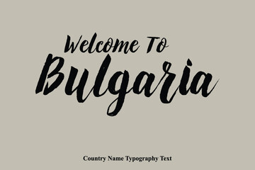 Welcome To Bulgaria Country Name Bold Typeface Calligraphy Text Phrase