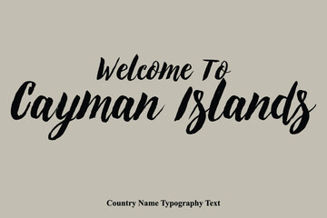 Welcome To Cayman Islands Country Name Bold Typeface Calligraphy Text Phrase