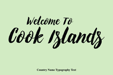 Welcome To Cook Islands Country Name Bold Typeface Calligraphy Text Phrase