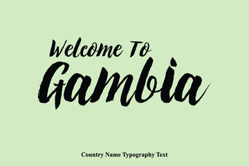 Welcome To Gambia Country Name Hand Written Bold Typography Text