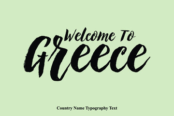 Welcome To Greece Country Name Hand Written Bold Typography Text