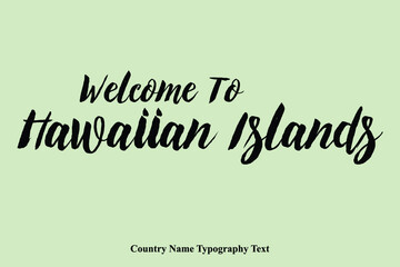 Welcome To Hawaiian Island Country Name Hand Written Bold Typography Text