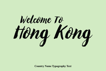 Welcome To Hong Kong Country Name Hand Written Bold Typography Text