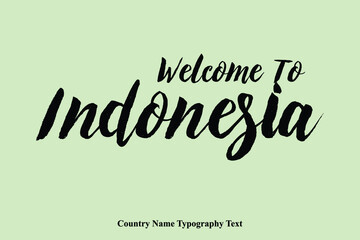 Welcome To Indonesia Country Name Hand Written Bold Typography Text