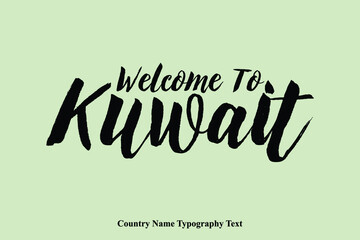 Obraz premium Welcome To Kuwait Country Name Hand Written Bold Typography Text