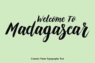 Welcome To Madagascar  Country Name Hand Written Bold Typography Text