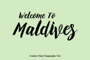 Welcome To Maldives  Country Name Hand Written Bold Typography Text