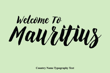 Welcome To Mauritius  Country Name Hand Written Bold Typography Text