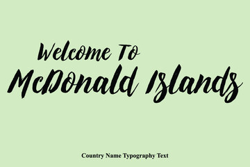  Welcome To McDonald Islands Country Name Hand Written Bold Typography Text