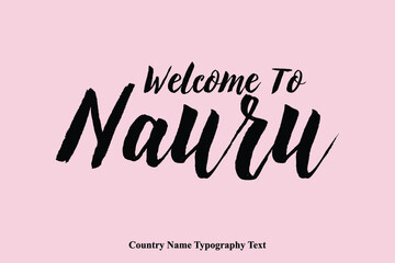 Welcome To Nauru Country Name Bold Calligraphy Black Color Text
