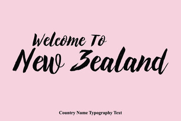 Welcome To New Zealand Country Name Bold Calligraphy Black Color Text