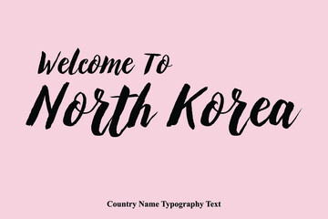 Welcome To North Korea Country Name Bold Calligraphy Black Color Text