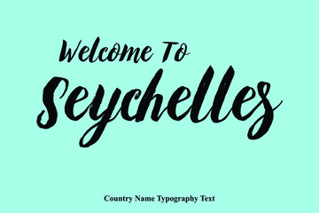 Hand Written "Welcome To Seychelles  "  Country Name Typography Text