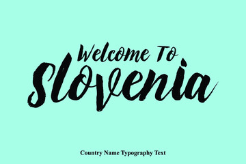 Hand Written "Welcome To Slovenia  "  Country Name Typography Text