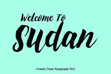 Hand Written " Welcome To Sudan "  Country Name Typography Text