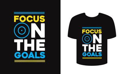 Focus on your goals typography vector t-shirt design. Focus on the goals apparel merchandise design.