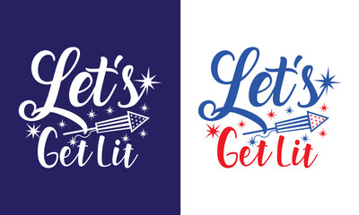 Let’s Get Lit SVG Cut File | Independence Day T-shirt Design